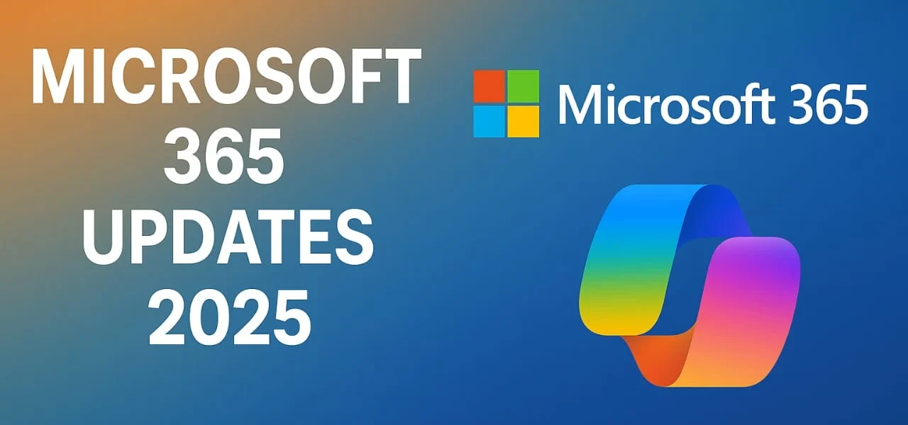Microsoft 365 Updates 2025