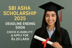 SBI Asha Scholarship 2025: Deadline Ending Soon – Check Eligibility