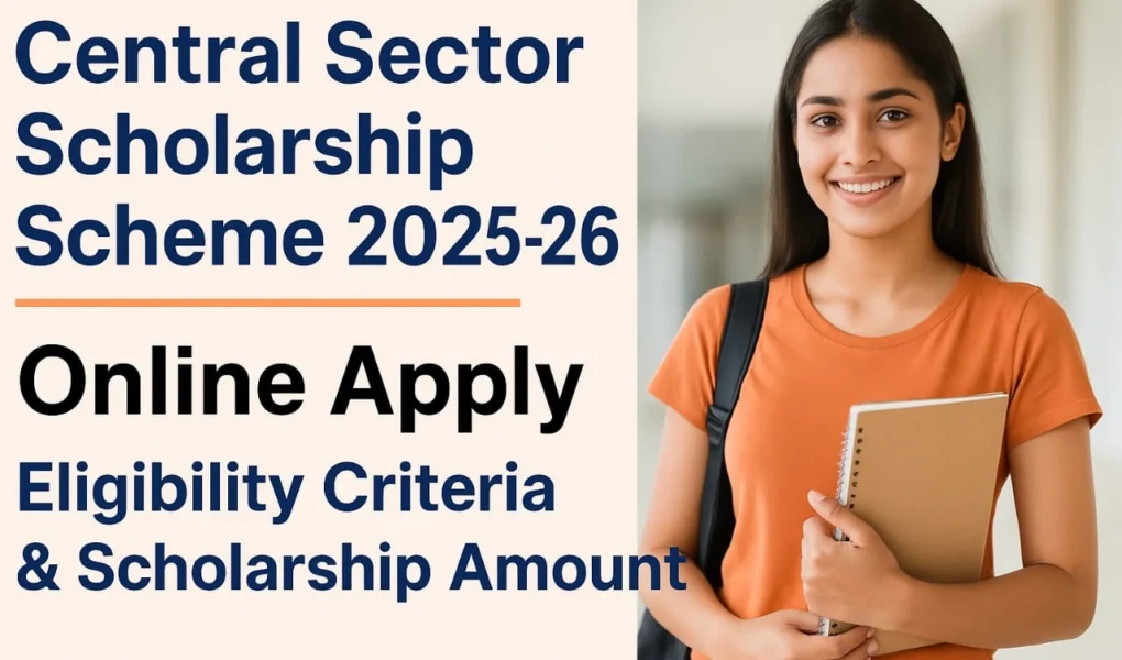 Central Sector Scholarship Scheme 2025–26