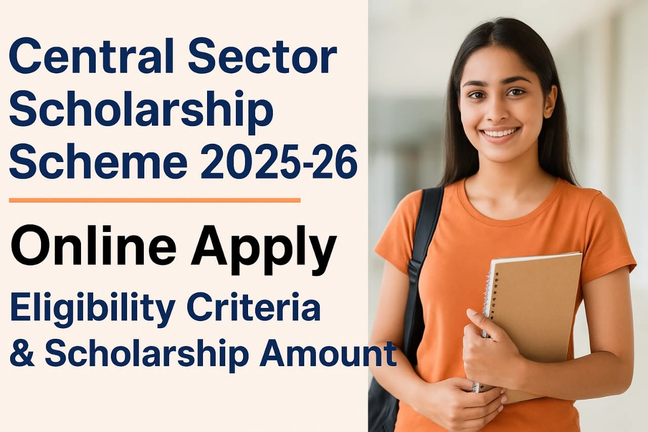 Central Sector Scholarship Scheme 2025–26: Online Apply, Eligibility ...